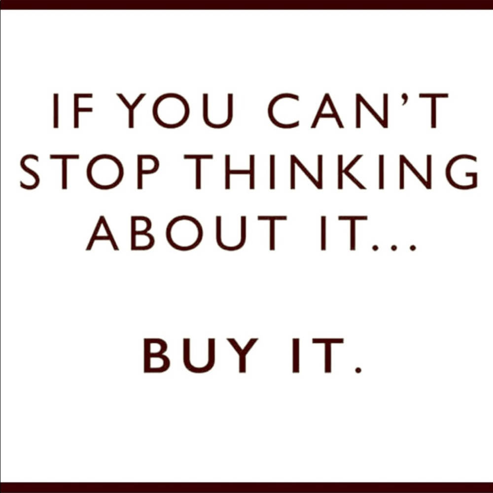 If it is talking to you buy it! That is my MOTTO